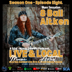 LIVE & LOCAL - The Podcast: Episode Eight Featuring -  8 Ball Aitken (Blues Sensation)