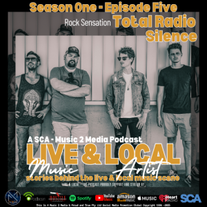 LIVE & LOCAL - The Podcast Episode Five Featuring: Total Radio Silence (Indie Pop/Rock Band)