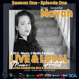 LIVE & LOCAL - The Podcast: Episode One Featuring: Mayah (Indie Songwriter)