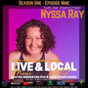 LIVE & LOCAL - The Podcast: Episode Nine Featuring: Nyssa Ray (Vocalist - Producer - Songwriter)