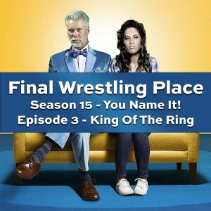 S15E3 - The King of the Ring Tournament [You Name It]