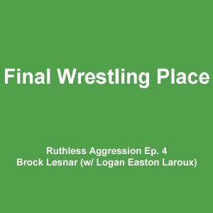 Ruthless Aggression - Brock Lesnar (with Logan Easton Laroux)