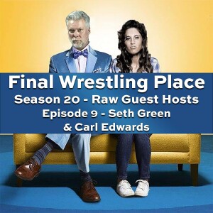 S20E9 - Seth Green & Carl Edwards [Raw Guest Hosts]