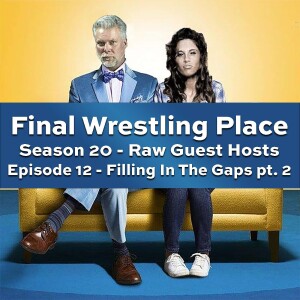 S20E12 - Filling In The Gaps pt. 2 [RAW Guest Hosts]