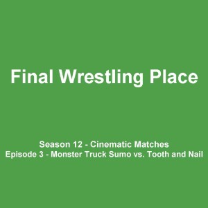 S12E3 - Monster Truck Sumo vs. Tooth and Nail [Cinematic Matches]