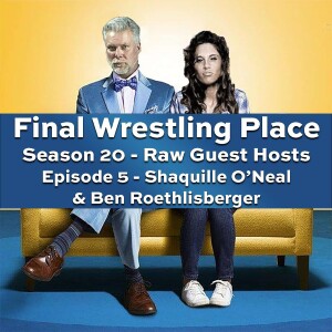 S20E5 - Shaquille O’Neal & Ben Roethlisberger [Raw Guest Hosts]
