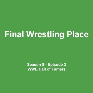 S8E3 - WWE Hall of Famers [Part 3]
