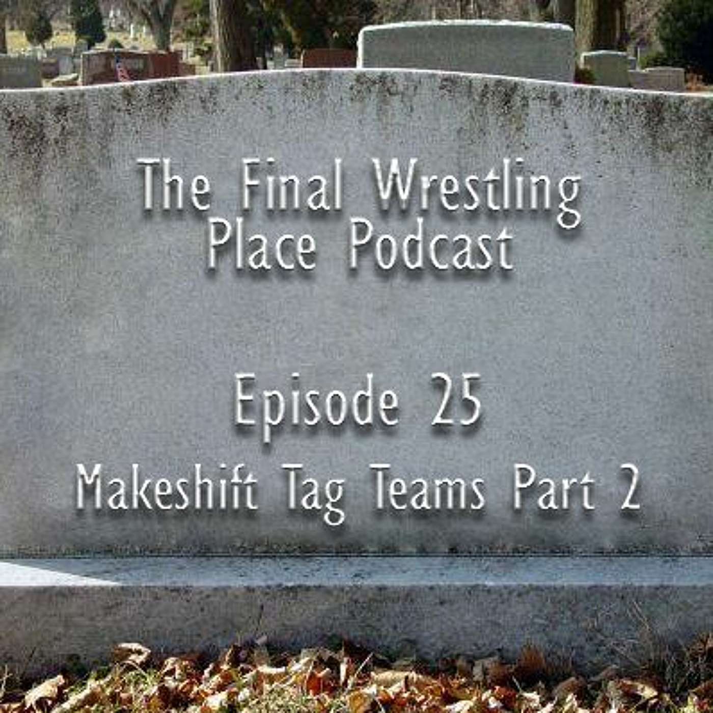Final Wrestling Place: A Professional Wrestling Podcast