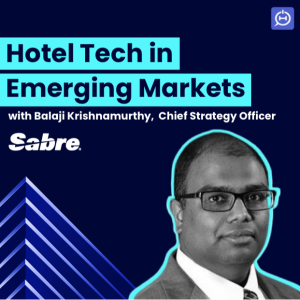 Sabre's Chief Strategy Officer on Hotel Tech in Emerging Markets