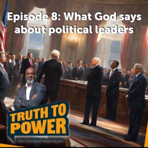 Episode 8: What God says about political leaders