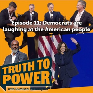 EPISODE 11: Democrat Party leaders are laughing at the American people