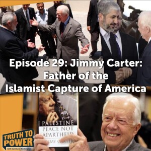 EPISODE 29:  Jimmy Carter | Father of the Islamist Capture of America