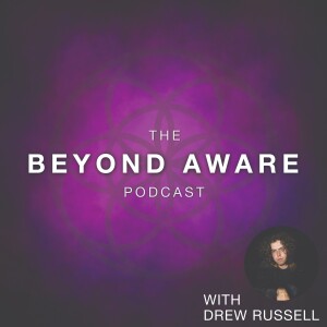 1 - Welcome To The Beyond Aware Podcast!