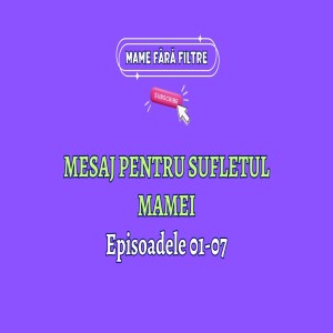 Mesaj Pentru Sufletul Mamei: Episoadele 27-32, E43