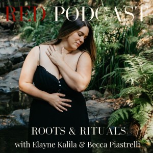 Episode 28 - ROOTS & RITUALS