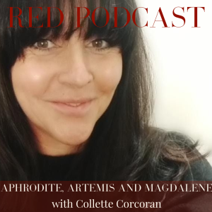 Episode 40 -RED WOMEN TALK- APHRODITE, ARTEMIS, and MAGDALENE