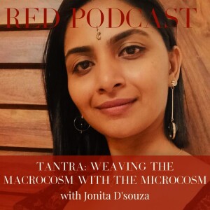 EPISODE 61 - TANTRA: WEAVING THE MICROCOSM WITH THE MACROCOSM