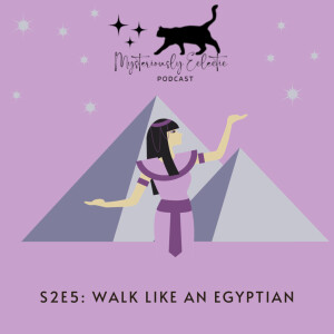 Season 2, Episode 5: Walk like an Egyptian