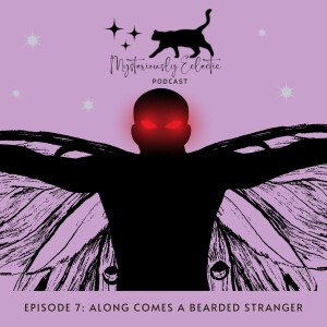 Episode 7: Along came a bearded man