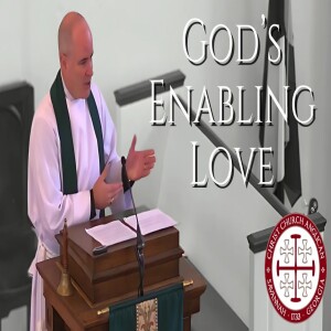 God’s Enabling Love — Sermon by Rev. Craig Stephans