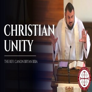 Christian Unity — Sermon by Rev. Canon Bryan Biba