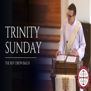 Trinity Sunday — Sermon by Rev. Drew Ibach