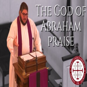 The God of Abraham praise — Sermon by Rev. Joe Gasbarre
