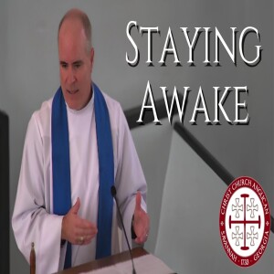 Staying Awake— Sermon by Rev. Craig Stephans