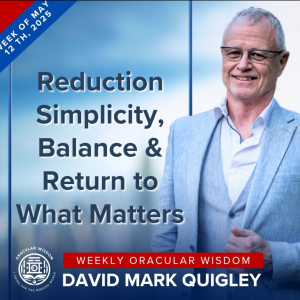Reduction | Simplicity, Balance & Return to What Matters | Oracular Wisdom | David Mark Quigley