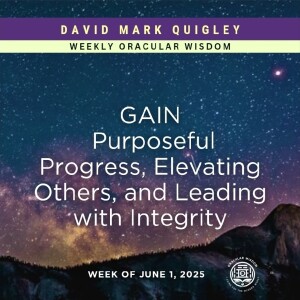 Gain | Purposeful Progress, Elevating Others, and Leading with Integrity | Oracular Wisdom | David Mark Quigley