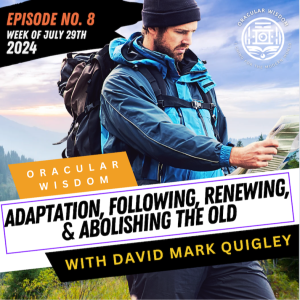 Adaptation | Following, Renewing, & Abolishing the Old | Oracular Wisdom | David Mark Quigley