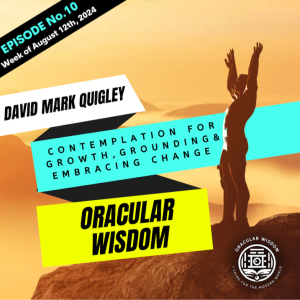 Contemplation for Growth | Grounding & Embracing Change | Oracular Wisdom |