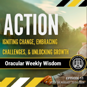 Action | Igniting Change, Embracing Challenges, & Unlocking Growth | Oracular Wisdom |