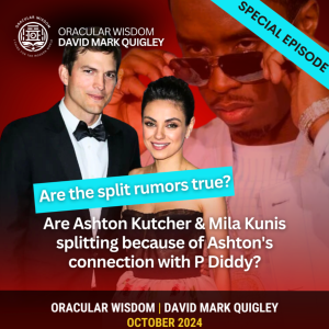 Influence | Uncovering the Truth Behind Ashton Kutcher & Mila Kunis’s Breakup Rumors | Oracular Wisdom | David Mark Quigley