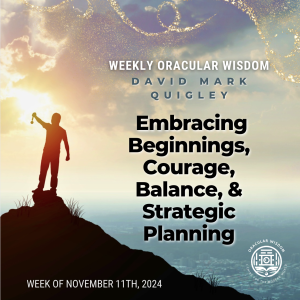 Embracing Beginnings | Courage, Balance, & Strategic Planning | Oracular Wisdom | David Mark Quigley