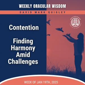 Contention | Finding Harmony Amid Challenges | Oracular Wisdom | David Mark Quigley