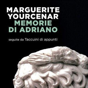 Marguerite Yourcenar Memorie di Adriano