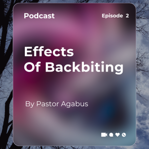 The Effects of Backbiting - Pastor Agabus