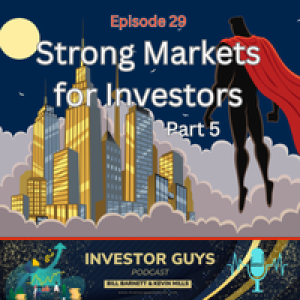 Episode 29 Strong Markets for Investors Part 5