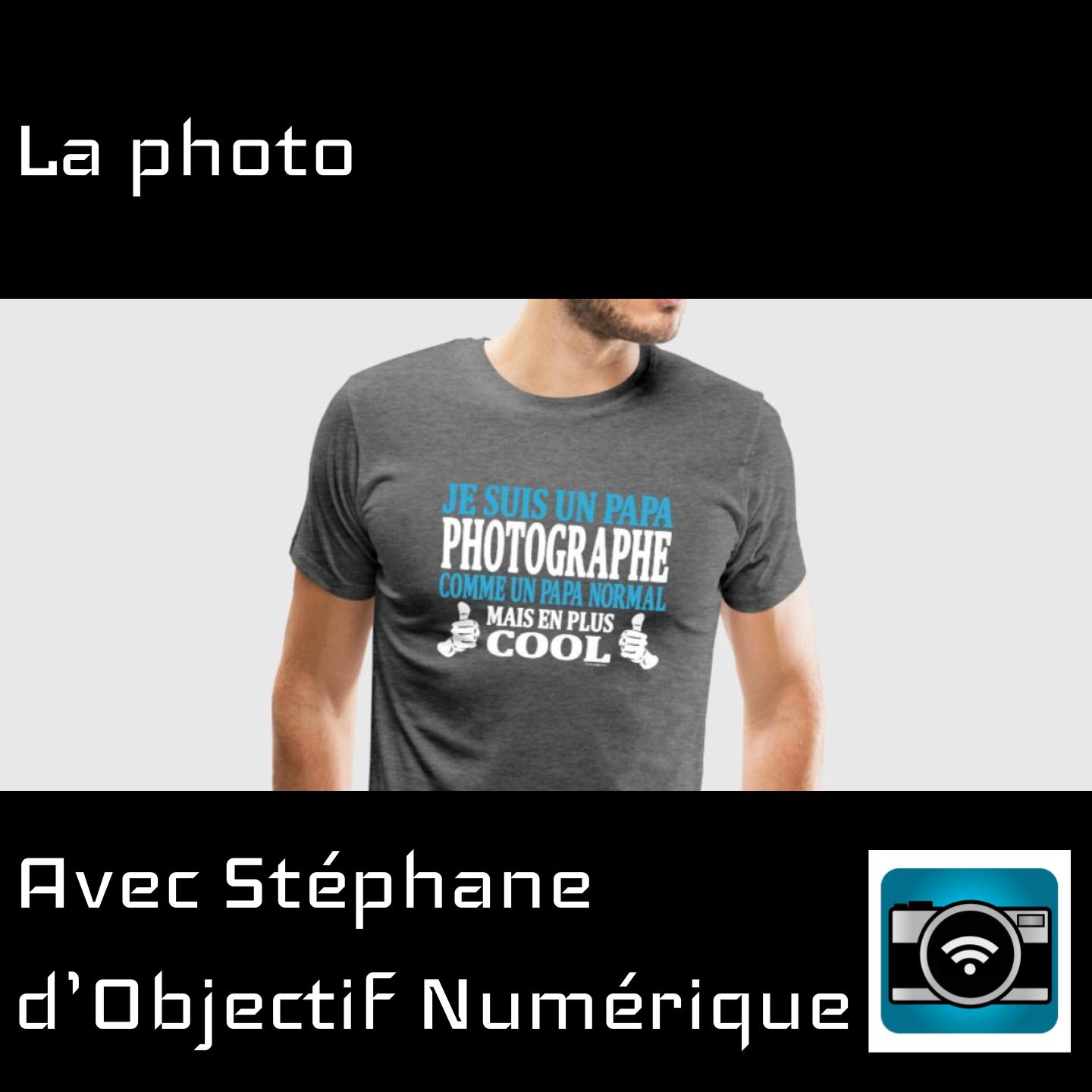 Épisode 82 - La photo avec Stéphane d’Objectif Numérique