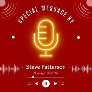 Special Message from Steve Patterson on 10/13/24