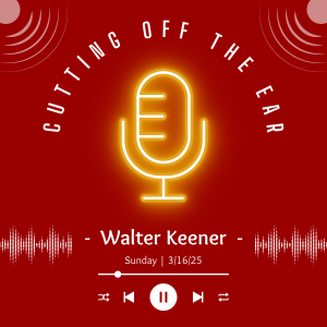 Cutting off the Ear | 3/16/25 Sermon