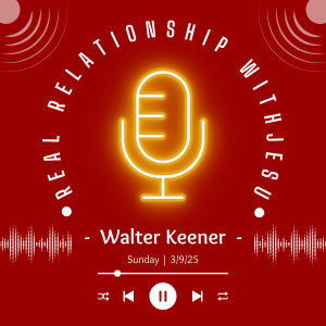 Real Relationship with Jesus | 3/9/25 Sermon