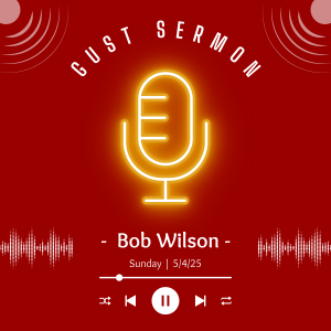 5/4/24 Sermon | Guest Bob Wilson