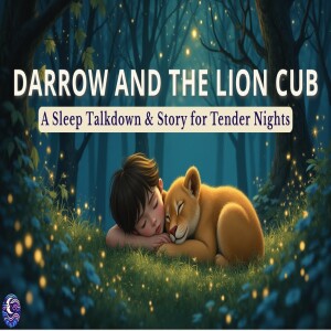 Darrow and The Lion Cub | A Sleep Talkdown & Story For Those Tender Nights