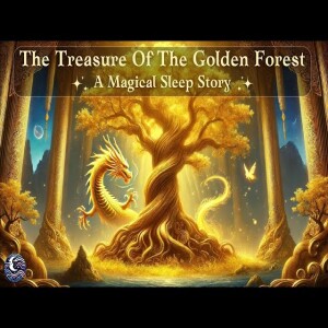 Manifest Your Dreams in The Treasure of the Golden Forest: A Magical Bedtime Story