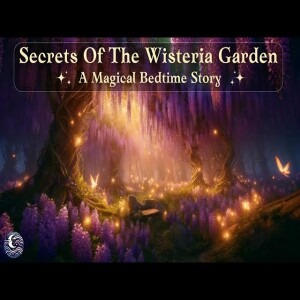 Magical Sleep Story W/ Nature Sounds - Secrets of the Wisteria Garden