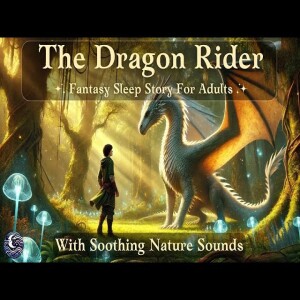 A Dragon Rider’s Tale for Peaceful Sleep | A Magical Bedtime Story