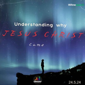 Understanding why Jesus Christ came | Amb. Elisha