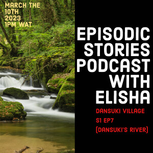 Episodic stories with Amb.Elisha Arowojobe; Dansuki village s1 ep7; fridays at 1pm ( WAT)